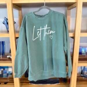 Comfort Colors Let Them Sweatshirt- Light Green Size XL